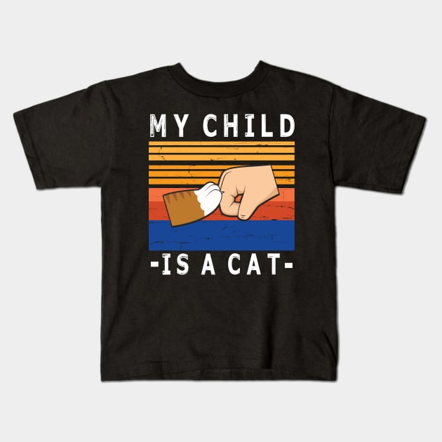 My Child Is A Cat With Paw And Hand Human Hand To Hand Happy Daddy Mommy Father Day  Papa Kids T-Shirt by bakhanh123